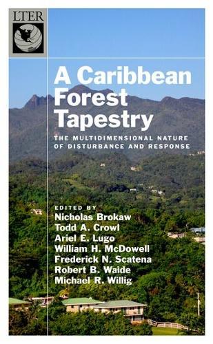 A Caribbean Forest Tapestry: The Multidimensional Nature of Disturbance and Response  by Nicholas Brokaw (, Institute for Tropical Ecosystem Studies, University of Puerto Rico-R¡o) at Abbey's Bookshop, 