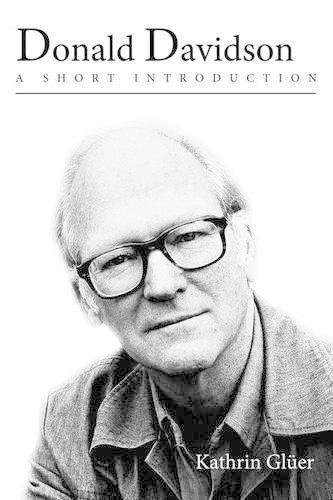 Donald Davidson: A Short Introduction  by Kathrin Gl¨ uer (Professor of Philosophy, Professor of Philosophy, University of Stockholm) at Abbey's Bookshop, 