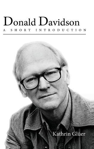 Donald Davidson: A Short Introduction  by Kathrin Gl¨ uer (Professor of Philosophy, Professor of Philosophy, University of Stockholm) at Abbey's Bookshop, 