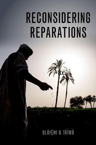 Reconsidering Reparations  by Olúfẹ́mi O. Táíwò (Associate Professor of Philosophy, Associate Professor of Philosophy, Georgetown University) at Abbey's Bookshop, 