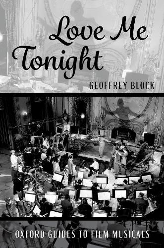 Love Me Tonight  by Geoffrey Block (Distinguished Professor of Music History and Humanities, Emeritus, Distinguished Professor of Music History and Humanities, Emeritus, University of Puget Sound) at Abbey's Bookshop, 