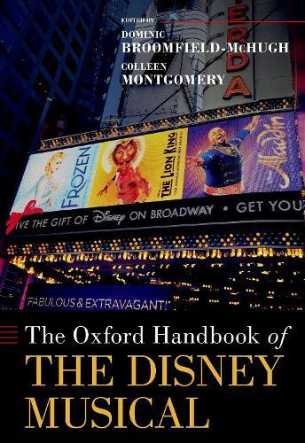 The Oxford Handbook of the Disney Musical  by Dominic Broomfield-McHugh (Professor in Musicology, Professor in Musicology, University of Sheffield) at Abbey's Bookshop, 