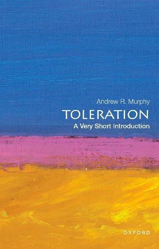 Toleration: A Very Short Introduction  by Andrew R. Murphy (Professor of Political Science, Professor of Political Science, University of Michigan) at Abbey's Bookshop, 