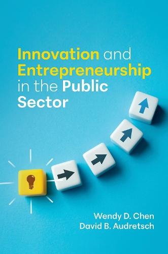 Innovation and Entrepreneurship in the Public Sector  by Wendy D. Chen (Associate Professor of Public Administration, Associate Professor of Public Administration, Texas Tech University) at Abbey's Bookshop, 
