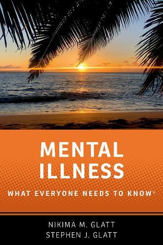 Mental Illness: What Everyone Needs to Know®  by Nikima M. Glatt (Owner, Founder, and Operator, Owner, Founder, and Operator, Cultivating Resilience) at Abbey's Bookshop, 
