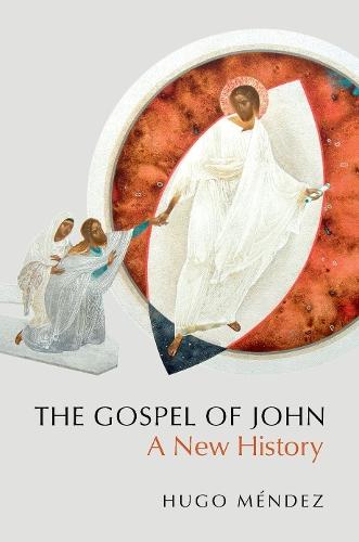 The Gospel of John: A New History  by Hugo Méndez (Associate Professor of Religious Studies, Associate Professor of Religious Studies, University of North Carolina at Chapel Hill) at Abbey's Bookshop, 