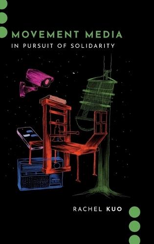 Movement Media: In Pursuit of Solidarity  by Rachel Kuo (Assistant Professor of Gender and Women's Studies and Asian American Studies, Assistant Professor of Gender and Women's Studies and Asian American Studies, University of Wisconsin-Madison) at Abbey's Bookshop, 
