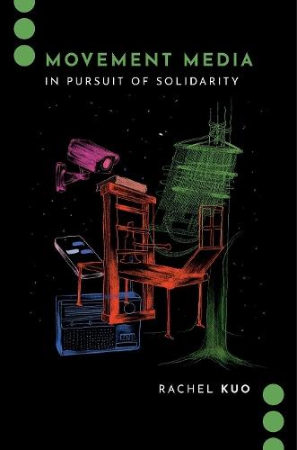 Movement Media: In Pursuit of Solidarity  by Rachel Kuo (Assistant Professor of Gender and Women's Studies and Asian American Studies, Assistant Professor of Gender and Women's Studies and Asian American Studies, University of Wisconsin-Madison) at Abbey's Bookshop, 