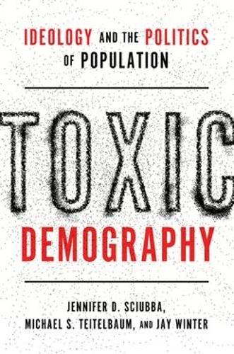 Toxic Demography: Ideology and the Politics of Population  by Jennifer D. Sciubba (President and CEO, President and CEO, Population Reference Bureau) at Abbey's Bookshop, 