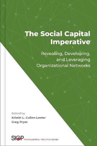 The Social Capital Imperative: Revealing, Developing, and Leveraging Organizational Networks  by Kristin L. Cullen-Lester (Associate Professor, Associate Professor, University of Mississippi) at Abbey's Bookshop, 