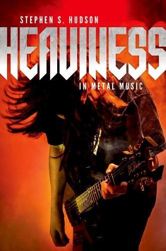 Heaviness in Metal Music  by Stephen S. Hudson (Assistant Professor of Music, Assistant Professor of Music, Occidental College) at Abbey's Bookshop, 