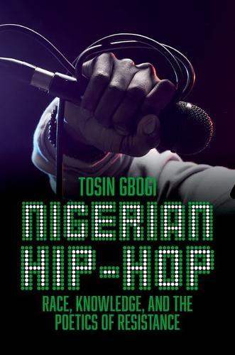 Nigerian Hip-Hop: Race, Knowledge, and the Poetics of Resistance