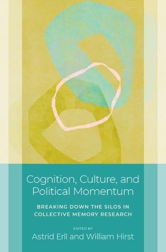 Cognition, Culture, and Political Momentum: Breaking down the Silos in Collective Memory Research  by Astrid Erll (Professor of Anglophone Literatures and Cultures, Professor of Anglophone Literatures and Cultures, Goethe University Frankfurt) at Abbey's Bookshop, 