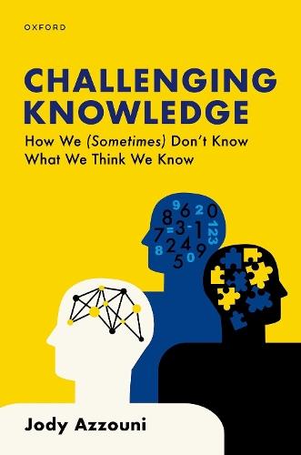 Challenging Knowledge: How We (Sometimes) Don't Know What We Think We Know  by Jody Azzouni (Professor of Philosophy, Professor of Philosophy, Tufts University) at Abbey's Bookshop, 