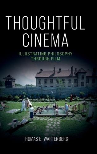Thoughtful Cinema: Illustrating Philosophy Through Film  by Thomas E. Wartenberg (Professor Emeritus of Philosophy, Professor Emeritus of Philosophy, Mount Holyoke College) at Abbey's Bookshop, 