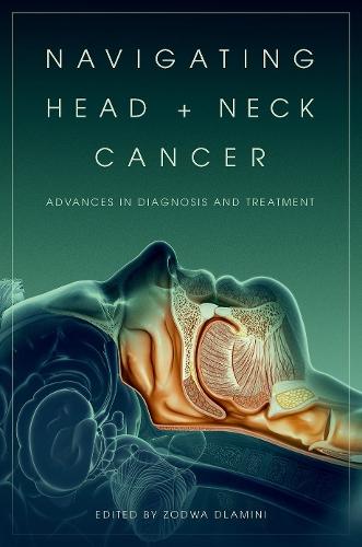 Navigating Head and Neck Cancer: Advances in Diagnosis and Treatment  by Zodwa Dlamini (Founding Director, Founding Director, Pan African Cancer Research Institute) at Abbey's Bookshop, 