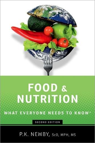 Food and Nutrition: What Everyone Needs to Know®  by P.K. Newby (Nutrition Scientist, Author, and Entrepreneur, Nutrition Scientist, Author, and Entrepreneur) at Abbey's Bookshop, 