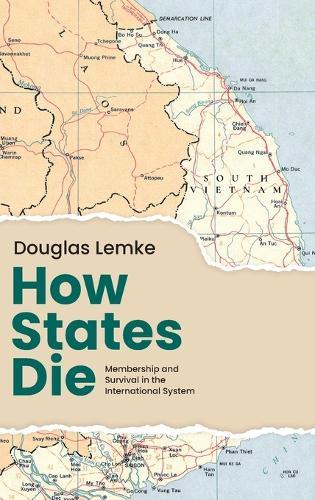 How States Die: Membership and Survival in the International System  by Douglas Lemke (Professor of Political Science, Professor of Political Science, Pennsylvania State University) at Abbey's Bookshop, 