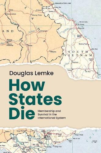 How States Die: Membership and Survival in the International System  by Douglas Lemke (Professor of Political Science, Professor of Political Science, Pennsylvania State University) at Abbey's Bookshop, 