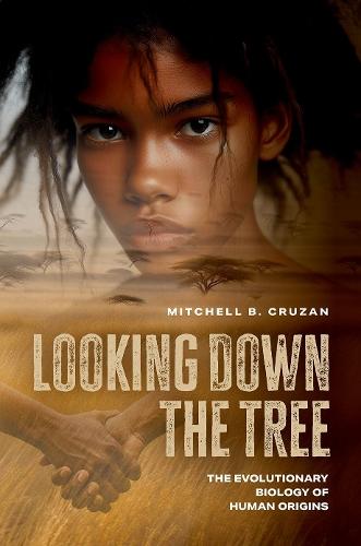 Looking Down the Tree: The Evolutionary Biology of Human Origins  by Mitchell B. Cruzan (Professor of Biology, Professor of Biology, Portland State University) at Abbey's Bookshop, 