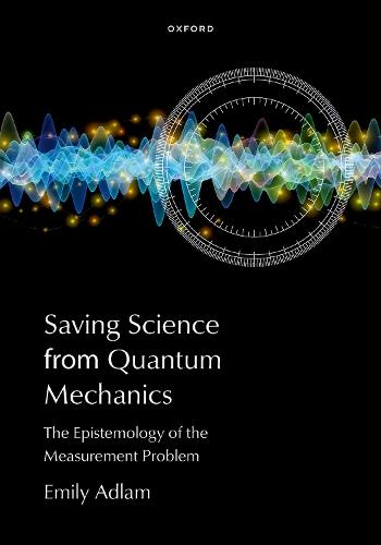 Saving Science from Quantum Mechanics: The Epistemology of the Measurement Problem