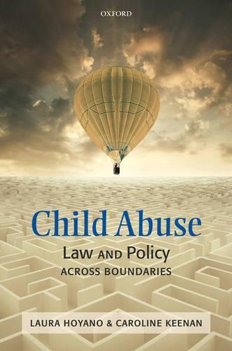 Child Abuse: Law and Policy Across Boundaries  by Laura C.H. Hoyano (, Fellow & Tutor in Law, Wadham College, Oxford) at Abbey's Bookshop, 