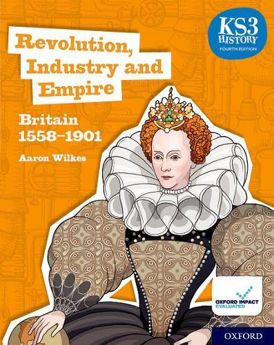KS3 History 4th Edition: Revolution, Industry and Empire: Britain 1558-1901 Student Book  by Aaron Wilkes at Abbey's Bookshop, 