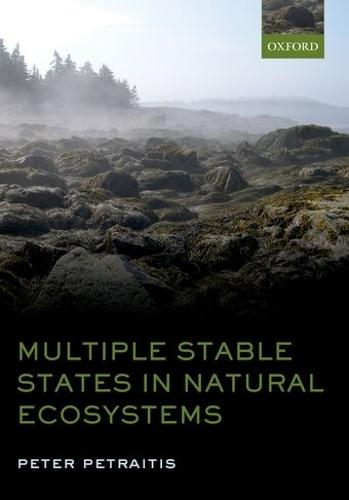 Multiple Stable States in Natural Ecosystems  by Peter Petraitis (Professor of Biology, University of Pennsylvania, USA) at Abbey's Bookshop, 