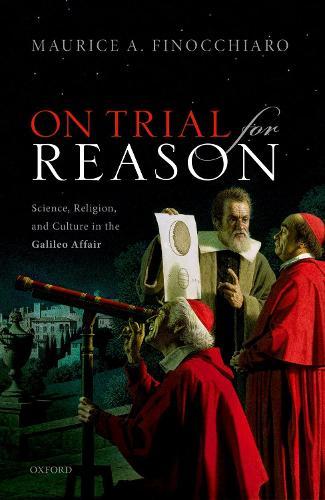 On Trial For Reason: Science, Religion, and Culture in the Galileo Affair  by Maurice A. Finocchiaro at Abbey's Bookshop, 