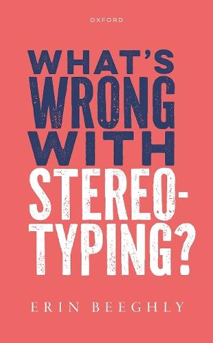What's Wrong with Stereotyping?  by Erin Beeghly at Abbey's Bookshop, 