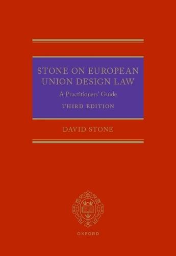Stone on European Union Design Law: A Practitioners' Guide  by David Stone (Partner, Partner, White & Case LLP) at Abbey's Bookshop, 