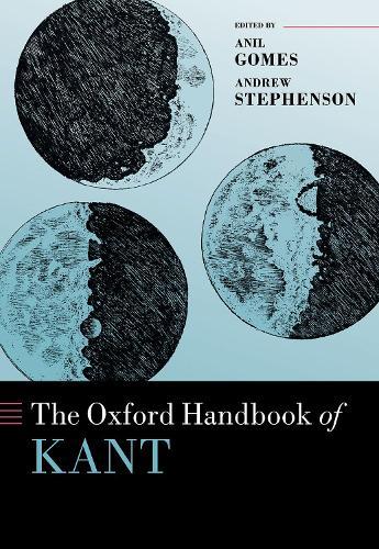 The Oxford Handbook of Kant  by Anil Gomes (Fellow and Tutor in Philosophy at Trinity College, Oxford, and Professor in Philosophy at the University of Oxford) at Abbey's Bookshop, 