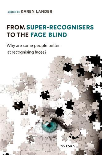 From Super Recognisers to the Face Blind: Why are some people better at recognising faces?  by Karen Lander (Senior Lecturer, Senior Lecturer, University of Manchester) at Abbey's Bookshop, 