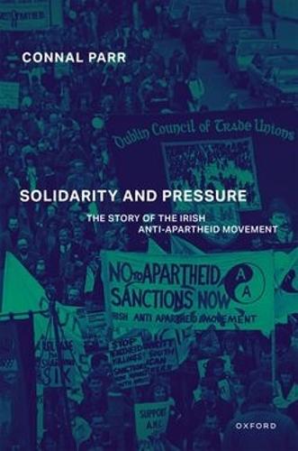 Solidarity and Pressure: The Story of the Irish Anti-Apartheid Movement