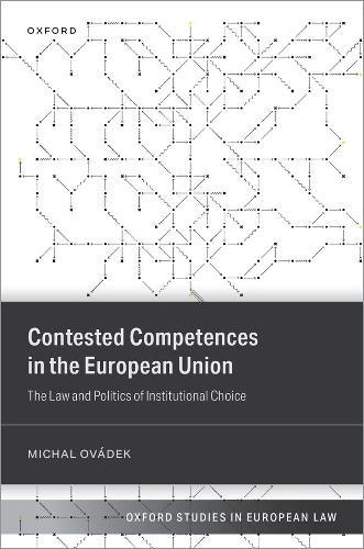 Contested Competences in the European Union: The Law and Politics of Institutional Choice