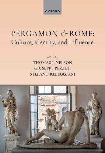 Pergamon and Rome: Culture, Identity, and Influence  by Thomas J. Nelson (Career Development Fellow in Ancient Greek, Career Development Fellow in Ancient Greek, St Hilda's College, University of Oxford) at Abbey's Bookshop, 