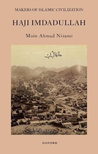 Haji Imdadullah: Makers of Islamic Civilization  by Editor at Abbey's Bookshop, 