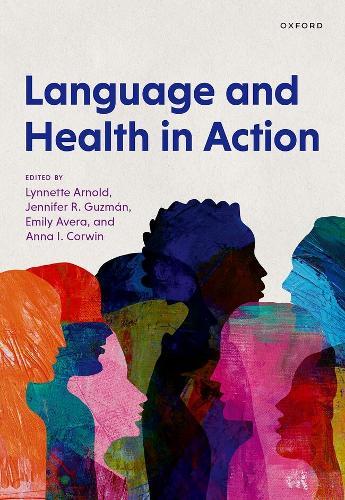 Language and Health in Action  by Lynnette Arnold (Associate Professor, Associate Professor, Department of Anthropology, University of Massachusetts) at Abbey's Bookshop, 