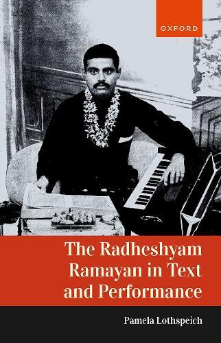 The Radheshyam Ramayan in Text and Performance  by Pamela Lothspeich (Professor of South Asian Studies, Professor of South Asian Studies, University of North Carolina at Chapel Hill) at Abbey's Bookshop, 