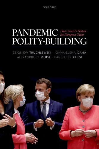 Pandemic Polity-Building: How Covid-19 Shaped the European Union  by Zbigniew Truchlewski (Assistant Professor, Assistant Professor, University of Amsterdam) at Abbey's Bookshop, 