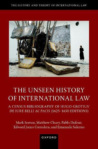 The Unseen History of International Law  by Mark Somos (Heisenberg Professor, Heisenberg Professor, Max Planck Institute for Comparative Public Law and International Law) at Abbey's Bookshop, 