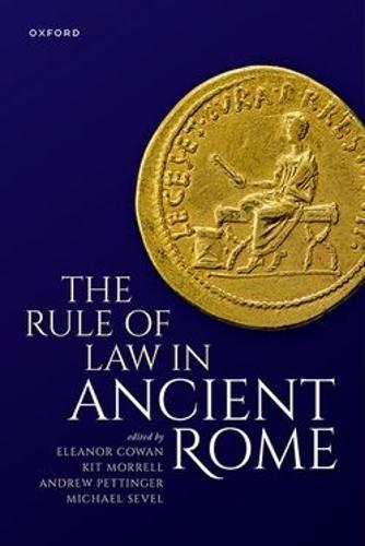 The Rule of Law in Ancient Rome  by Eleanor Cowan (Lecturer in Ancient History, Discipline of Classics and Ancient History, Lecturer in Ancient History, Discipline of Classics and Ancient History, University of Sydney) at Abbey's Bookshop, 