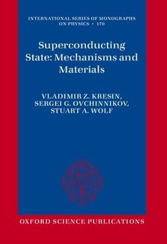 Superconducting State: Mechanisms and Materials  by Vladimir Kresin (Principal Investigator, Principal Investigator, Lawrence Berkeley Laboratory) at Abbey's Bookshop, 