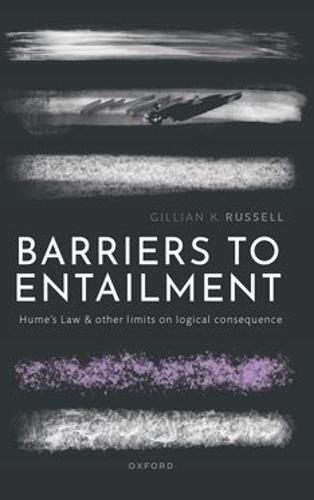 Barriers to Entailment: Hume's Law and other Limits on Logical Consequence  by Prof Gillian K. Russell (Professor of Philosophy, Professor of Philosophy, Dianoia Institute of Philosophy at ACU, Melbourne) at Abbey's Bookshop, 