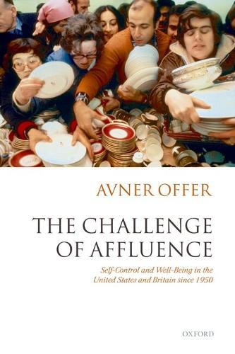 The Challenge of Affluence: Self-Control and Well-Being in the United States and Britain since 1950