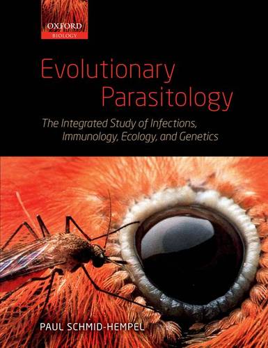 Evolutionary Parasitology: The Integrated Study of Infections, Immunology, Ecology, and Genetics  by Paul Schmid-Hempel (ETH Zürich, Switzerland and the Institute of Advanced Studies, Berlin) at Abbey's Bookshop, 