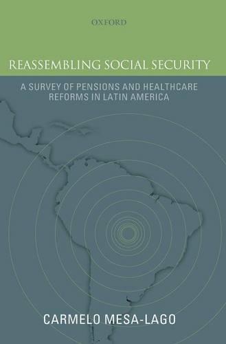 Reassembling Social Security: A Survey of Pensions and Health Care Reforms in Latin America  by Carmelo Mesa-Lago (Distinguished Service Professor Emeritus of Economics and Latin American Studies, University of Pittsburgh) at Abbey's Bookshop, 