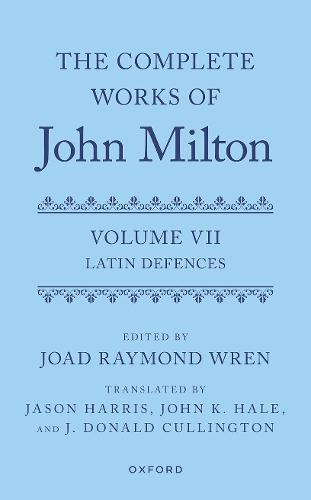 The Complete Works of John Milton: Volume VII: Latin Defences  by Joad Raymond Wren (Retired Professor of Early-Modern English Literature, Retired Professor of Early-Modern English Literature) at Abbey's Bookshop, 