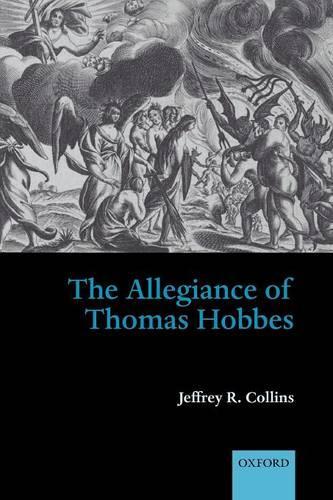 The Allegiance of Thomas Hobbes  by Jeffrey R. Collins (Assistant Professor of History, Queen's University, Canada) at Abbey's Bookshop, 