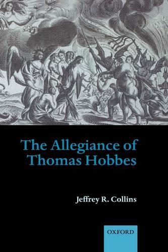 The Allegiance of Thomas Hobbes  by Jeffrey R. Collins (Assistant Professor of History, Queen's University, Canada) at Abbey's Bookshop, 